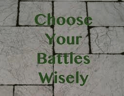 Choose your battles wisely