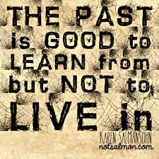 learn from past not live in it