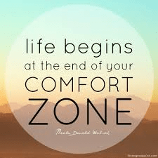 The comfort zone is not the place to be