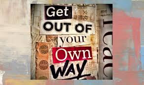 Getting Out of Your Own Way